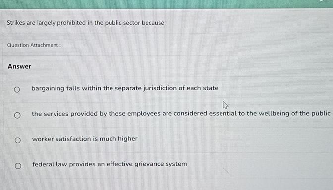 Strikes are largely prohibited in the public sector because Question Attachment: Answer O O O bargaining