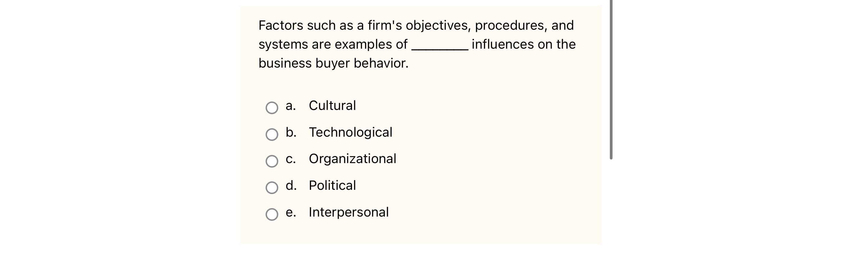 Factors such as a firm's objectives, procedures, and influences on the systems are examples of business buyer