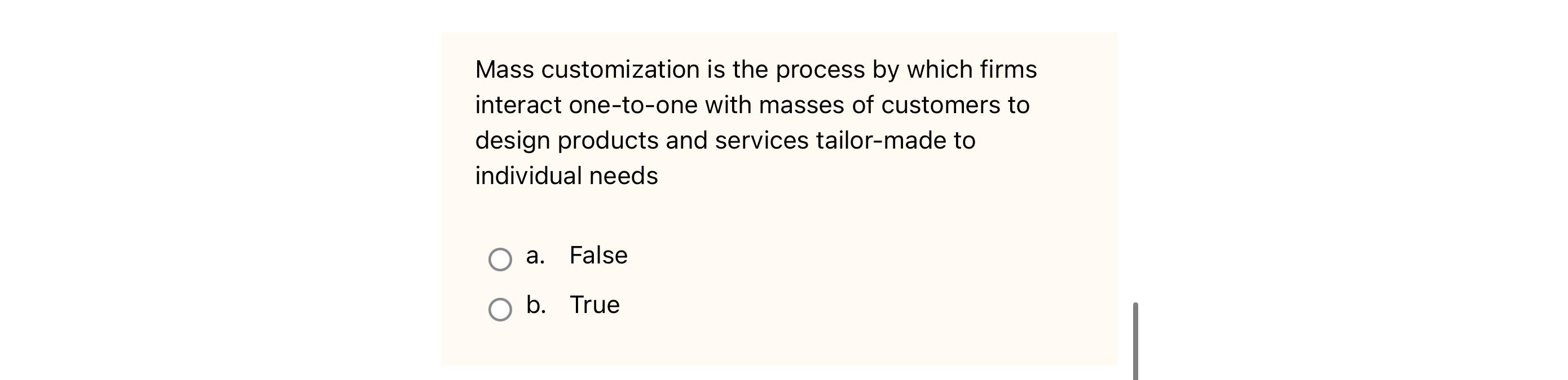 Mass customization is the process by which firms interact one-to-one with masses of customers to design