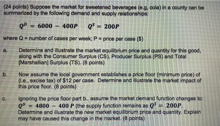 (24 points) Suppose the market for sweetened beverages (e.g, cola) in a county can be summarized by the
