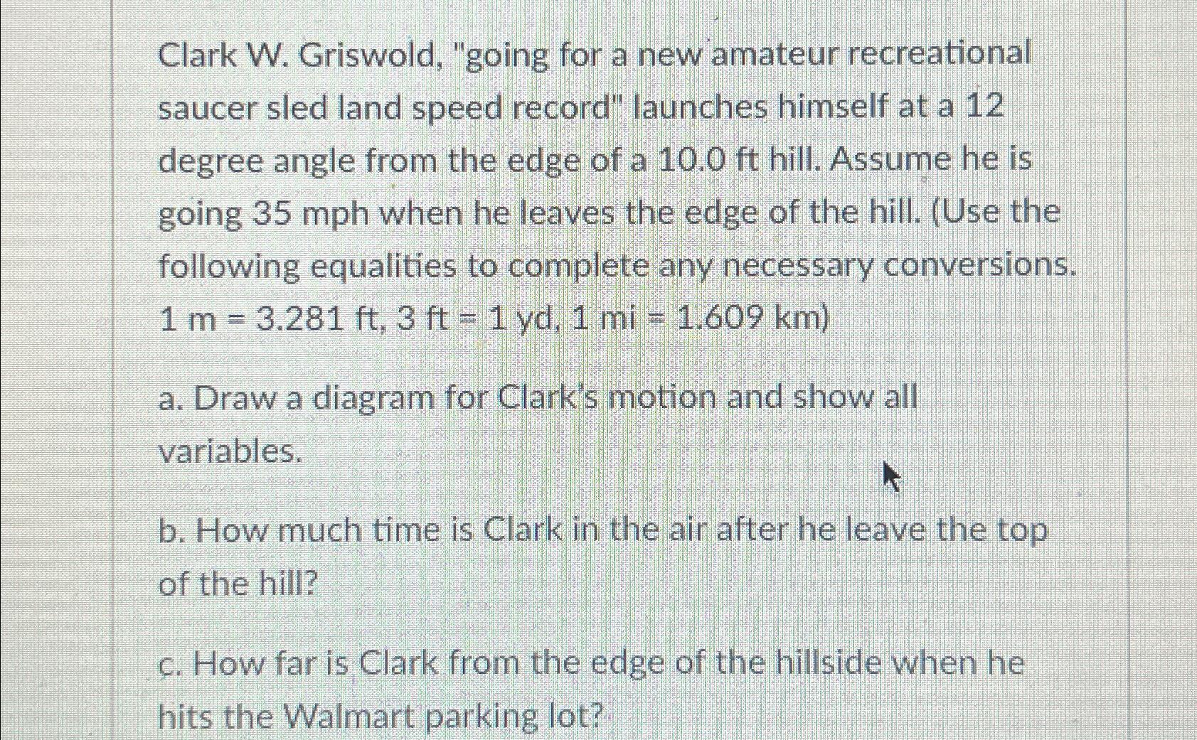 Clark W. Griswold, "going for a new amateur recreational saucer sled land speed record" launches himself at a