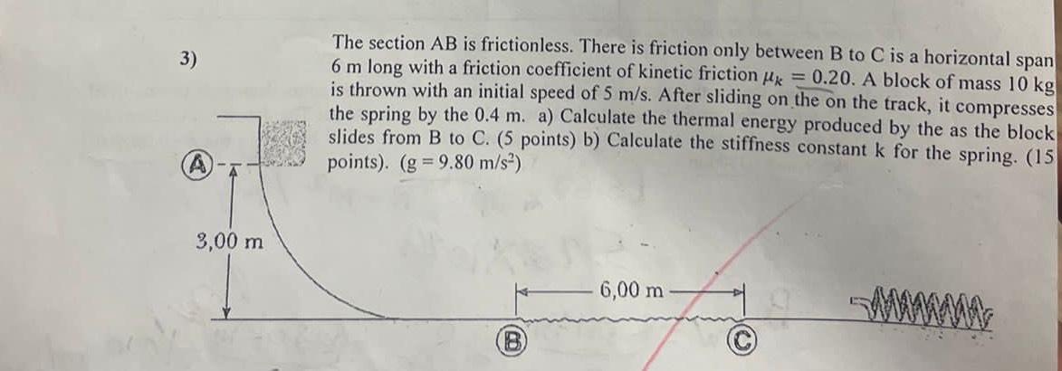 3) (A) 3,00 m The section AB is frictionless. There is friction only between B to C is a horizontal span 6 m