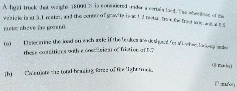 A light truck that weighs 18000 N is considered under a certain load. The wheelbase of the vehicle is at 3.1