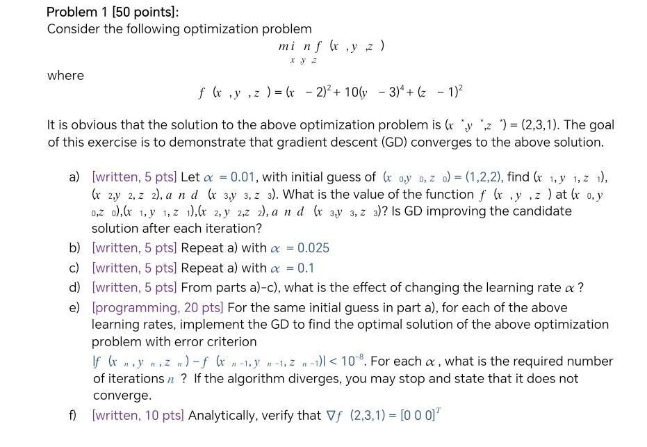 Problem 1 [50 points]: Consider the following optimization problem \[ \min _{x, y, z} f(x, y, z) \] where \[ f(x, y, z)=(x-2)