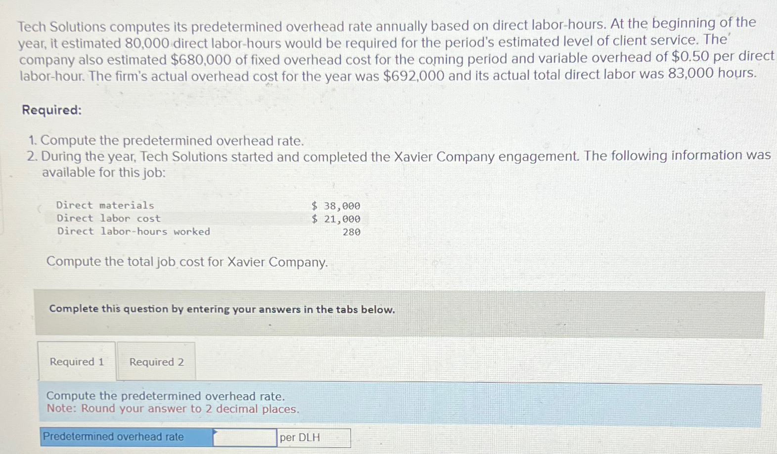 Tech Solutions computes its predetermined overhead rate annually based on direct labor-hours.