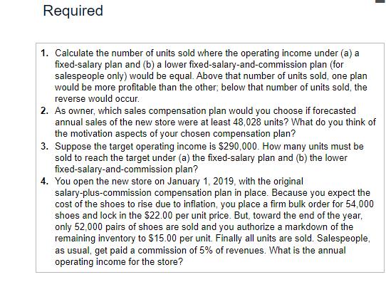 1. Calculate the number of units sold where the operating income under (a) a fixed-salary plan and (b) a lower fixed-salary-a