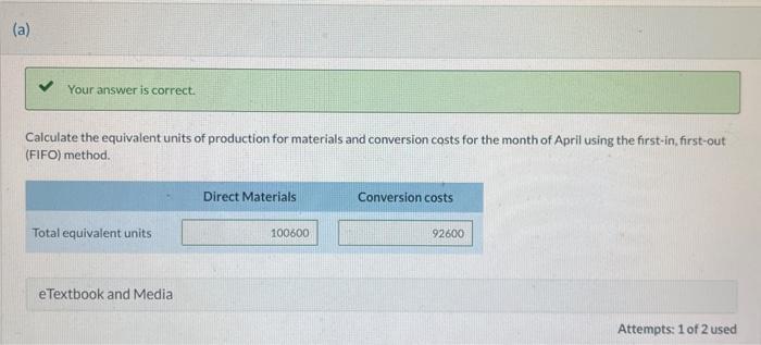 Your answer is correct. Calculate the equivalent units of production for materials and conversion costs for the month of Apri