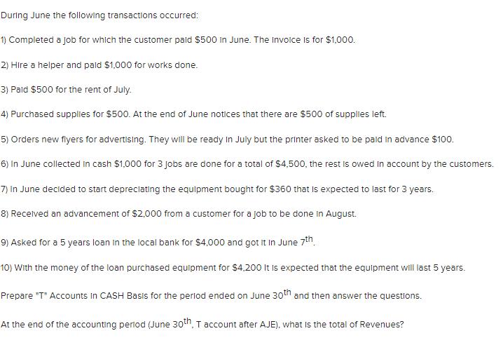 During June the following transactions occurred: 1) Completed a job for which the customer pald \( \$ 500 \) in June. The Inv