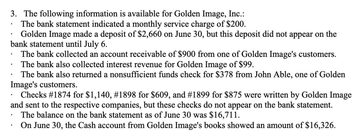 3. The following information is available for Golden Image, Inc.: - The bank statement indicated a monthly service charge of 