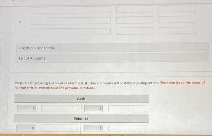 Prepare a ledger using T-accounts. Enter the trial balance amounts and post the adjusting entries. (Post entries in the order