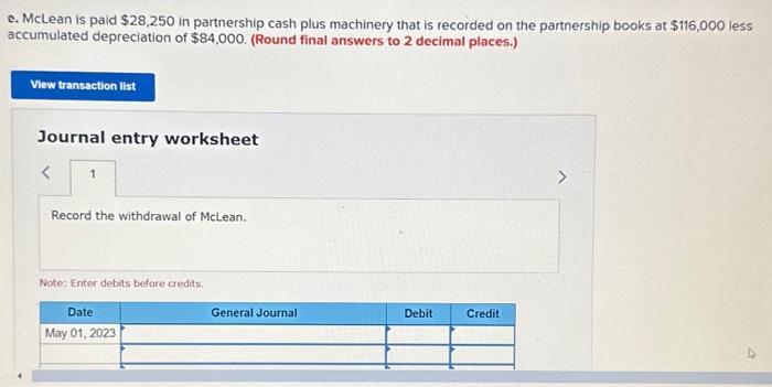 e. McLean is paid \( \$ 28,250 \) in partnership cash plus machinery that is recorded on the partnership books at \( \$ 116,0