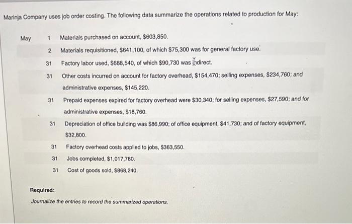 May 1 Materials purchased on account, \( \$ 603,850 \). 2 Materials requisitioned, \( \$ 641,100 \), of which \( \$ 75,300 \)