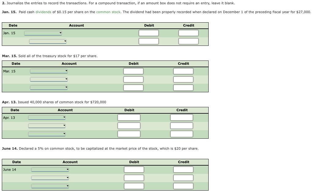 2. Journalize the entries to record the transactions. For a compound transaction, if an amount box does not require an entry,