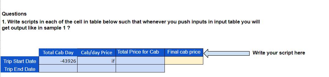 Questions 1. Write scripts in each of the cell in table below such that whenever you push inputs in input table you will get 