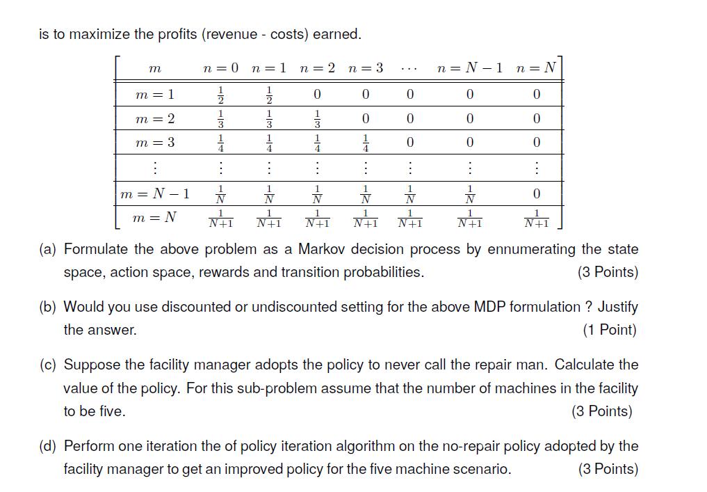 is to maximize the profits (revenue - costs) earned. (a) Formulate the above problem as a Markov decision process by ennumera