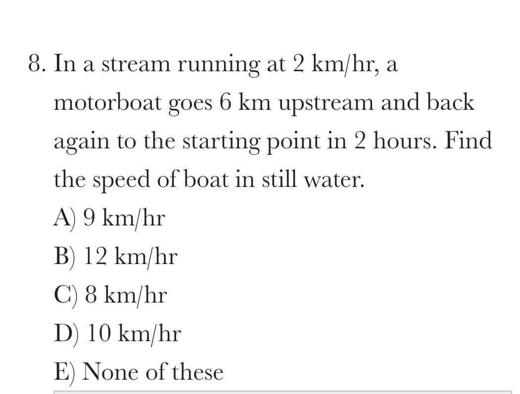 8. In a stream running at 2 km/hr, a motorboat goes 6 km upstream and back again to the starting point in 2
