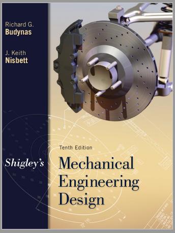 Richard G. Budynas J. Keith Nisbett Tenth Edition Shigley's Mechanical Engineering Design 