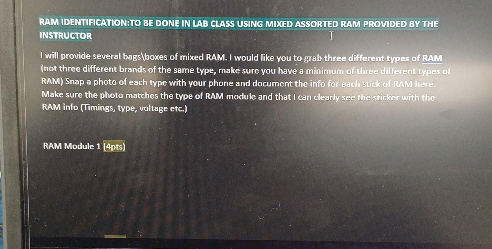 RAM IDENTIFICATION:TO BE DONE IN LAB CLASS USING MIXED ASSORTED RAM PROVIDED BY THE I INSTRUCTOR I will