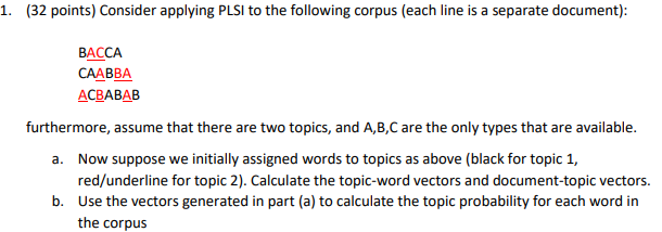 1. (32 points) Consider applying PLSI to the following corpus (each line is a separate document): BACCA
