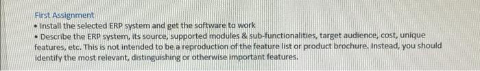 First Assignment Install the selected ERP system and get the software to work Describe the ERP system, its