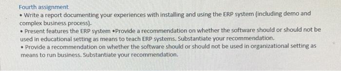 Fourth assignment  Write a report documenting your experiences with installing and using the ERP system