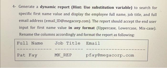 4- Generate a dynamic report (Hint: Use substitution variable) to search for specific first name value and