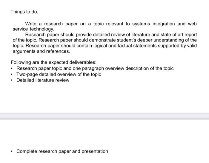 Things to do: Write a research paper on a topic relevant to systems integration and web service technology.