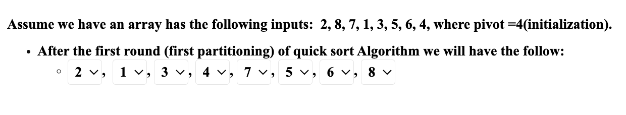 Assume we have an array has the following inputs: 2, 8, 7, 1, 3, 5, 6, 4, where pivot =4(initialization). 