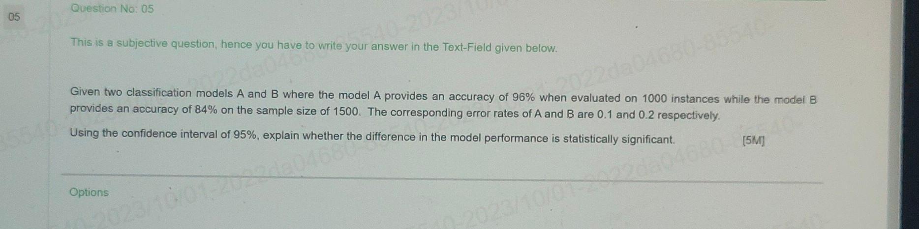 05 Question No: 05 This is a subjective question, hence you have to write your answer in the Text-Field given
