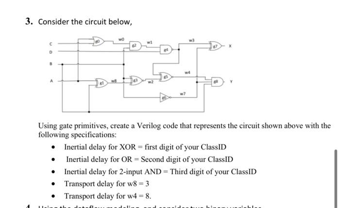 3. Consider the circuit below, C D 81  wa wo 62 w3 w4 W7 Using gate primitives, create a Verilog code that
