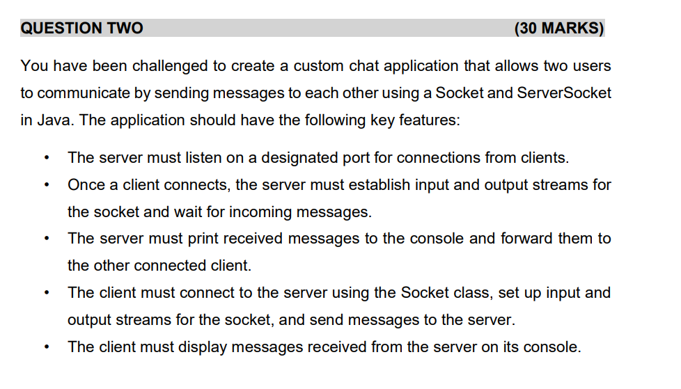 QUESTION TWO (30 MARKS) You have been challenged to create a custom chat application that allows two users to