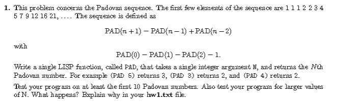 1. This problem concerns the Padovan sequence. The first few elements of the sequence are 11 1 2 2 3 4 5 7 9