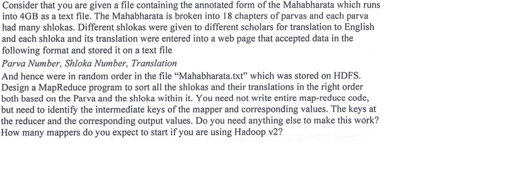 Consider that you are given a file containing the annotated form of the Mahabharata which runs into 4GB as a