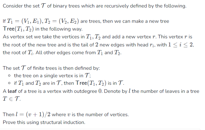Consider the set T of binary trees which are recursively defined by the following. If T = (V, E), T2 = (V2,