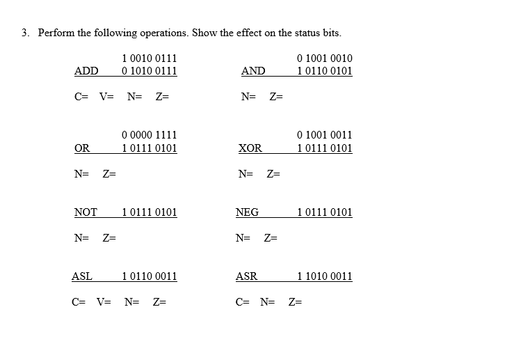 3. Perform the following operations. Show the effect on the status bits. 0 1001 0010 1 0110 0101 ADD C= v= N=