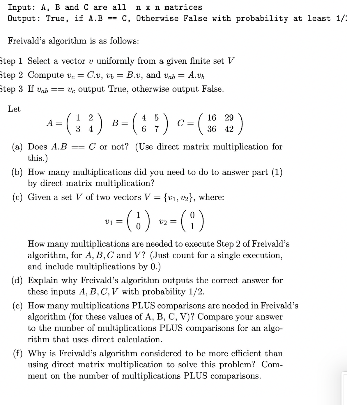 Input: A, B and C are all n x n matrices Output: True, if A.B A = Freivald's algorithm is as follows: Step 1