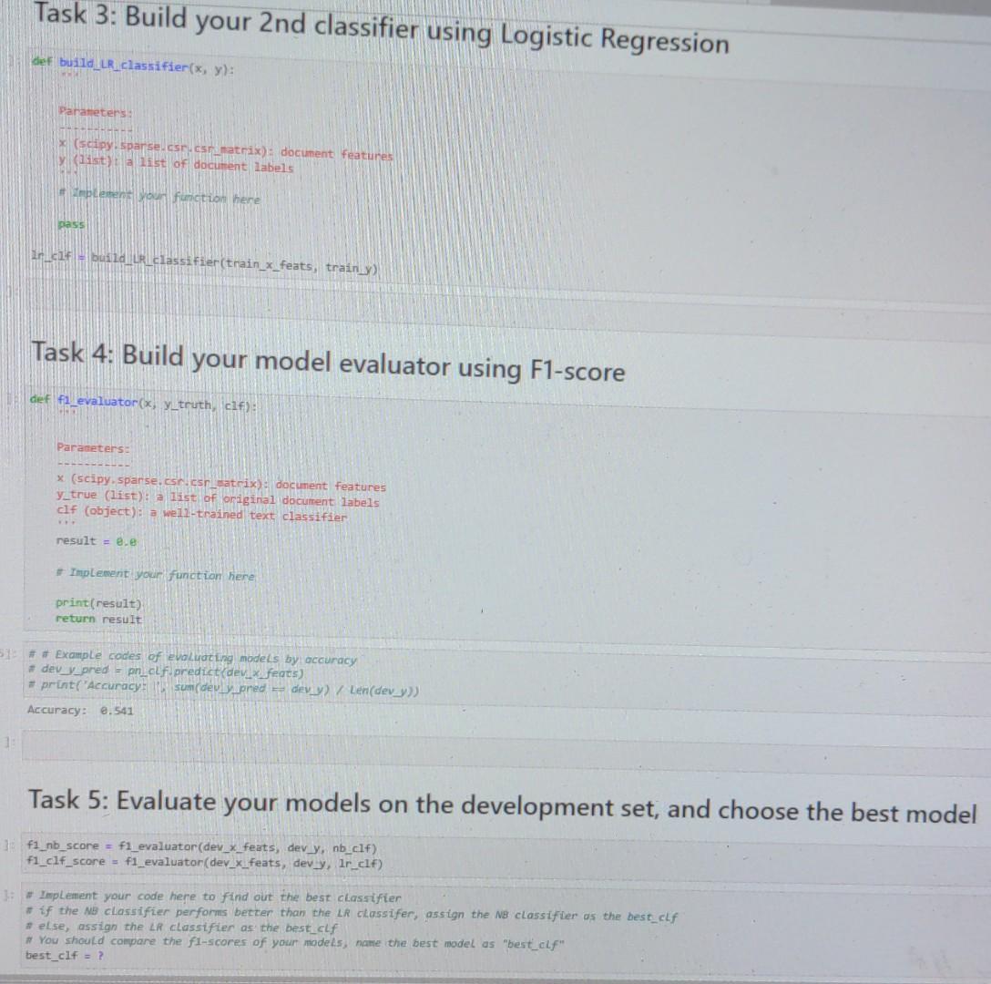 Task 3: Build your 2nd classifier using Logistic Regression def build_LR_classifier(x, y): 1: Parameters: x