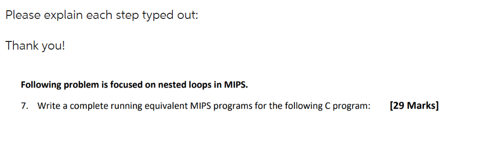 Please explain each step typed out: Thank you! Following problem is focused on nested loops in MIPS. 7. Write