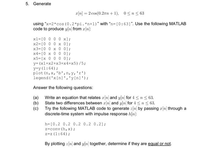 5. Generate x[n] = 2 cos(0.2an+1), 0n  63 using 