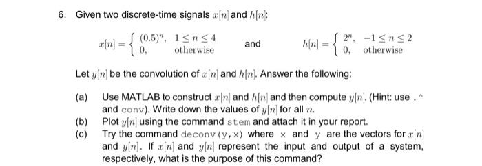 6. Given two discrete-time signals x [n] and h[n: x[n] = {(0.5)
