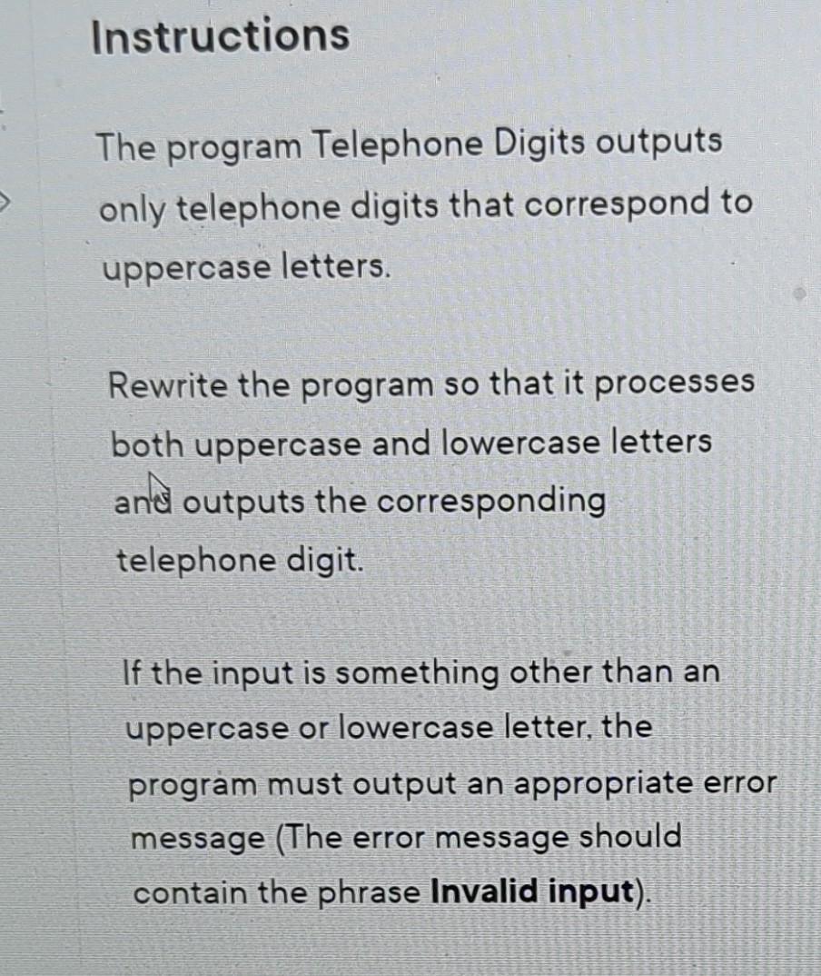 Instructions The program Telephone Digits outputs only telephone digits that correspond to uppercase letters.