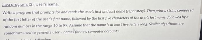 Java program: (2): User's name. Write a program that prompts for and reads the user's first and last name