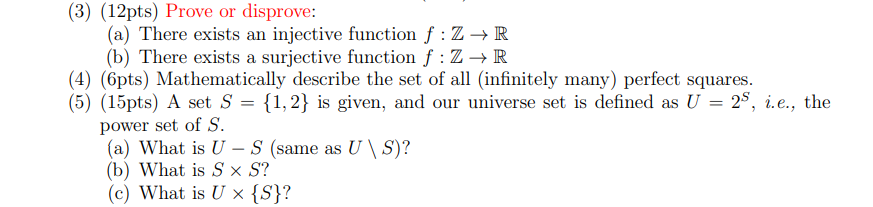 (3) (12pts) Prove or disprove: (a) There exists an injective function f : Z  R (b) There exists a surjective