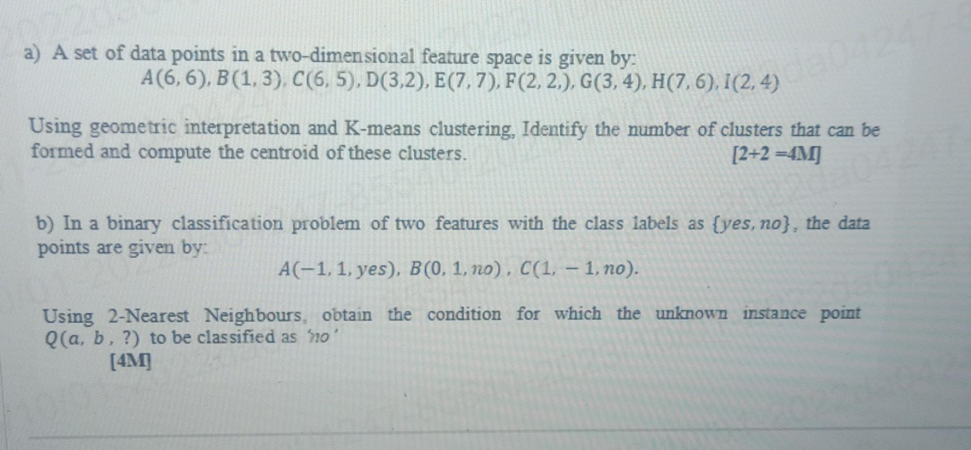 a) A set of data points in a two-dimensional feature space is given by: A (6, 6), B(1, 3), C(6, 5), D(3,2),