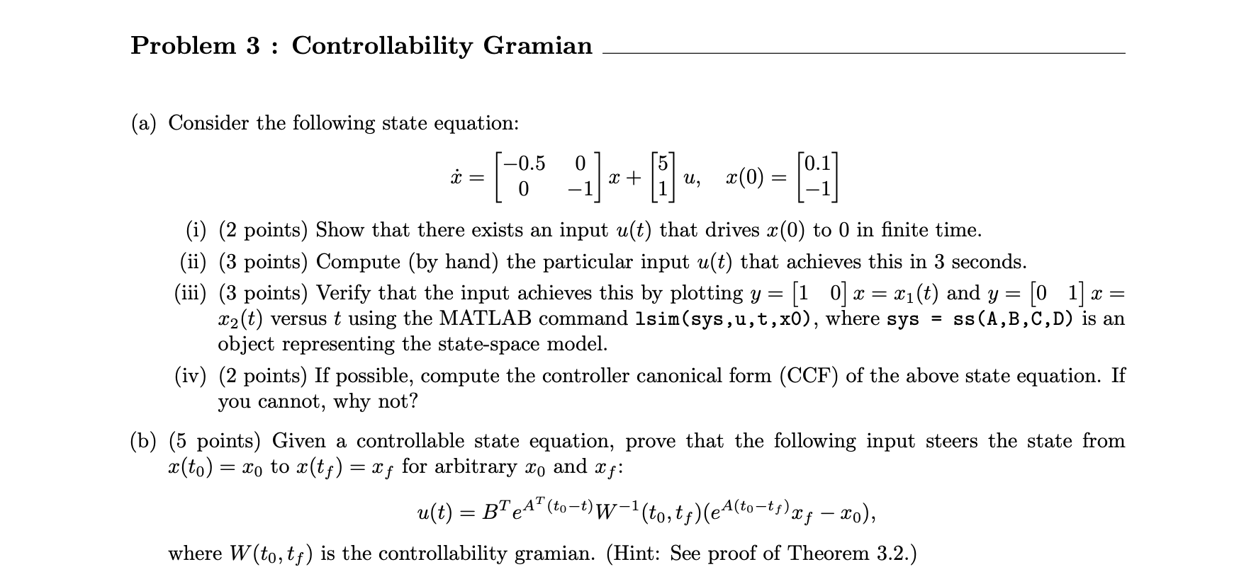 Problem 3 : Controllability Gramian (a) Consider the following state equation: -0.5 0 x = - [ 8.5 9.] =+ [8].