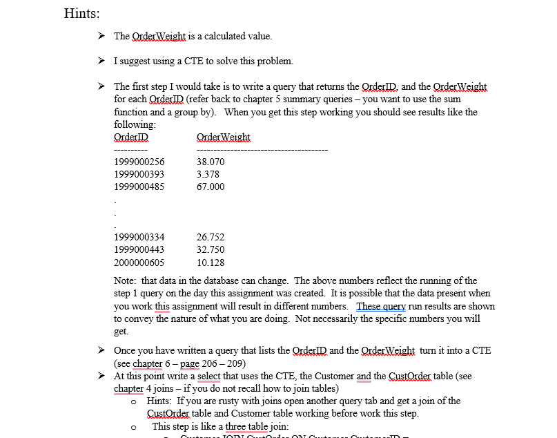 Hints:  The Order Weight is a calculated value.  I suggest using a CTE to solve this problem.  The first step