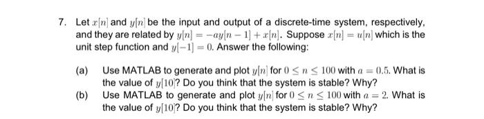 7. Let a n and y[n] be the input and output of a discrete-time system, respectively, and they are related by