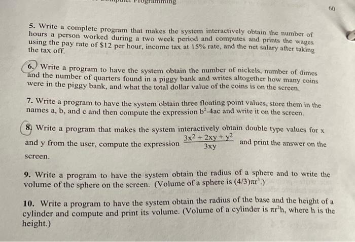 5. Write a complete program that makes the system interactively obtain the number of hours a person worked