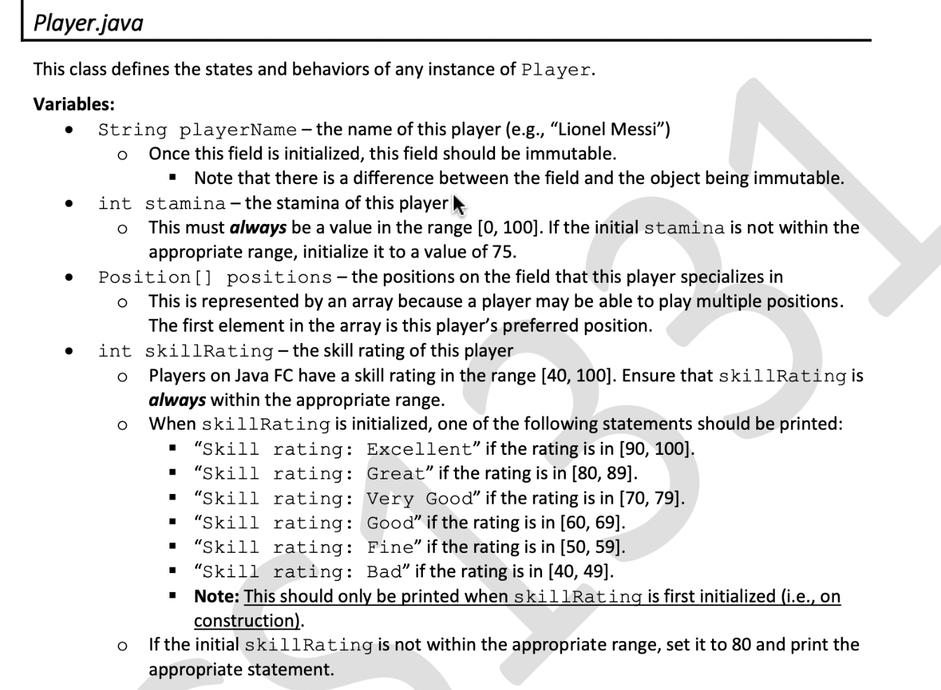 Player.java This class defines the states and behaviors of any instance of Player. Variables: String