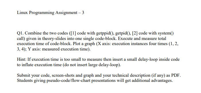 Linux Programming Assignment -3 Q1. Combine the two codes ([1] code with getppid(), getpid(), [2] code with